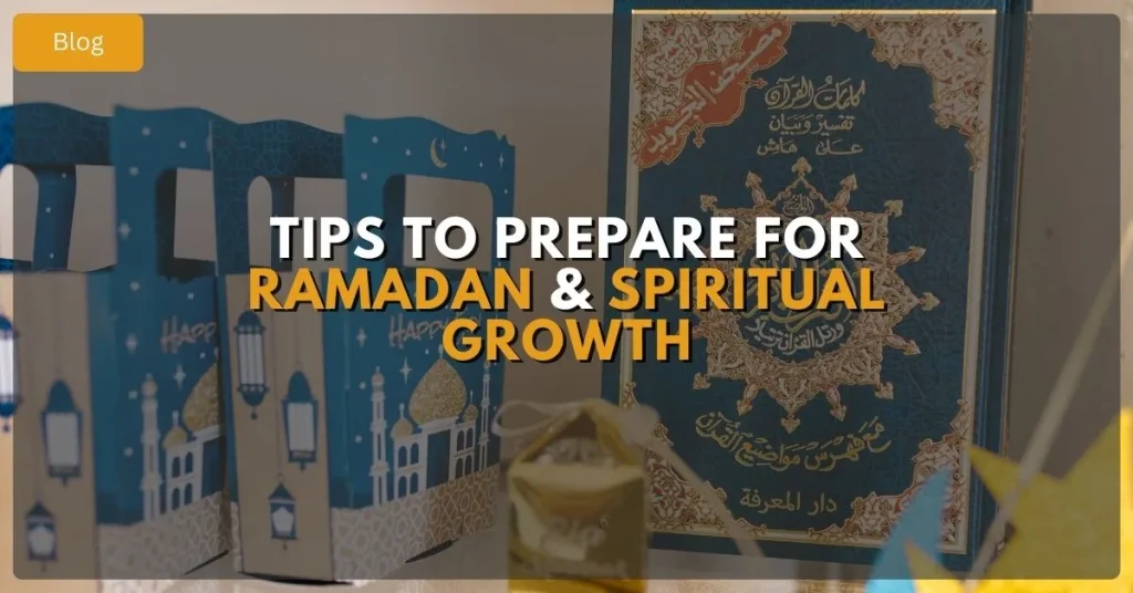 Tips to prepare for Ramadan Spiritual Growth